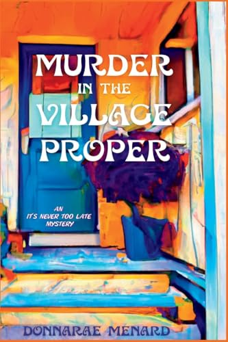 Stock-Bild f�r Murder in the Village Proper: An It's Never Too Late Mystery