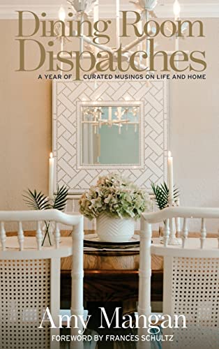 Stock image for Dining Room Dispatches: A Year of Curated Musings on Life and Home for sale by ThriftBooks-Atlanta