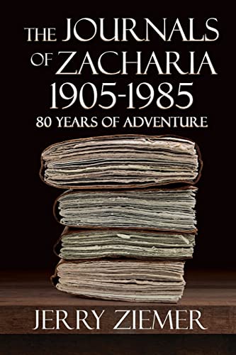 Stock image for The Journals of Zacharia 1905-1985: 80 Years of Adventures for sale by PlumCircle