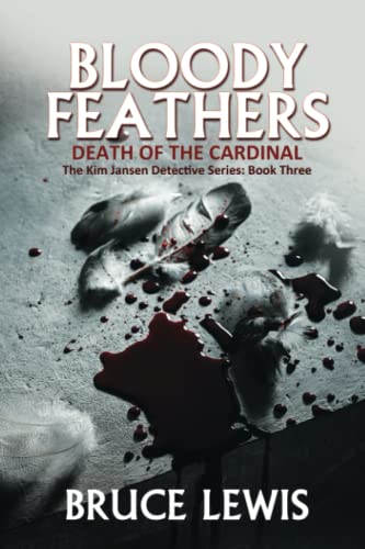 Beispielbild fr Bloody Feathers: Death of the Cardinal (A Kim Jansen Detective Novel) zum Verkauf von Goodwill Books