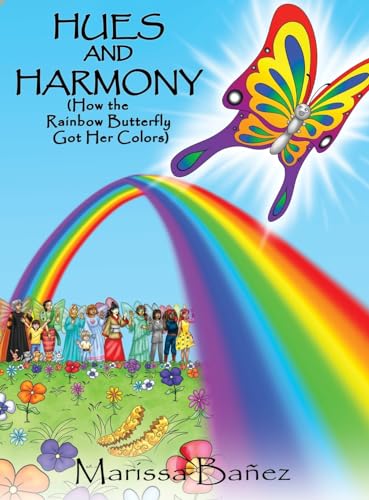 Stock image for Hues and Harmony: How the Rainbow Butterfly Got Her Colors for sale by SecondSale