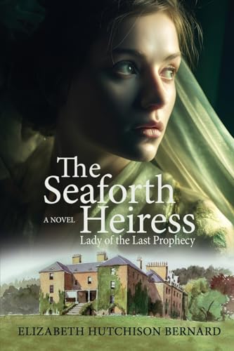9781685134761: The Seaforth Heiress: Lady of the Last Prophecy: A Novel (Historic Women of the Highlands)