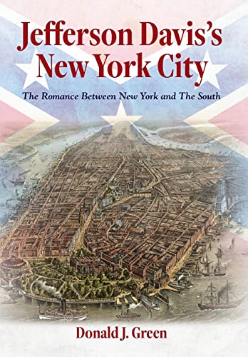 Beispielbild fr Jefferson Davis's New York City: The Romance Between New York and the South zum Verkauf von Wonder Book