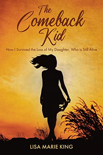 Beispielbild fr The Comeback Kid: How I Survived the Loss of My Daughter, Who Is Still Alive zum Verkauf von Books From California