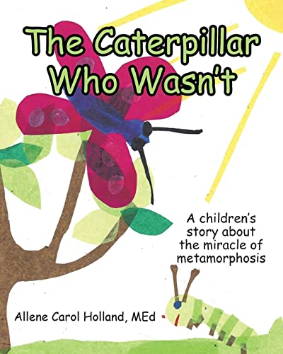 Beispielbild fr The Caterpillar Who Wasn't: A children's story about the miracle of metamorphosis zum Verkauf von GreatBookPrices
