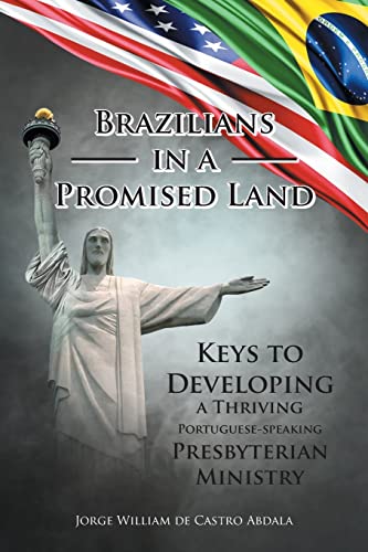 Stock image for Brazilians in a Promised Land: Keys to Developing a Thriving Portuguese-speaking Presbyterian Ministry for sale by GF Books, Inc.