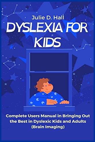 Imagen de archivo de Dyslexia for Kids: Complete Users Manual in Bringing Out the Best in Dyslexic Kids and Adults (Brain Imaging) a la venta por GF Books, Inc.