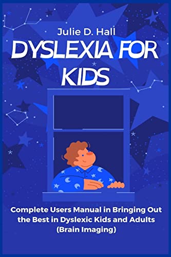 Stock image for Dyslexia for Kids: Complete Users Manual in Bringing Out the Best in Dyslexic Kids and Adults (Brain Imaging) for sale by GF Books, Inc.