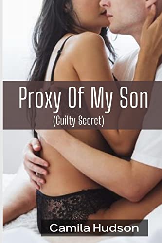 Stock image for Proxy Of My Son: An Erotic Story Of What My Son Is Missing (Guilty Secret) for sale by GF Books, Inc.