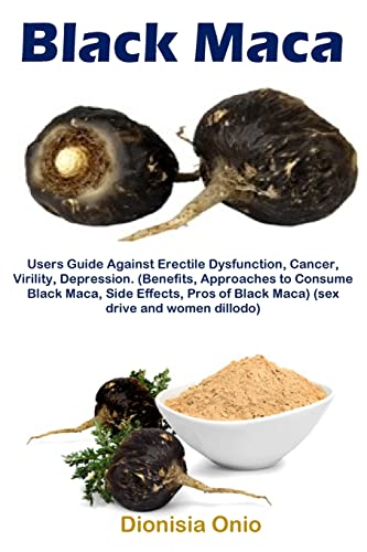 Imagen de archivo de Black Maca: Users Guide Against Erectile Dysfunction, Cancer, Virility, Depression. (Benefits, Approaches to Consume Black Maca, Side Effects, Pros of a la venta por GreatBookPrices