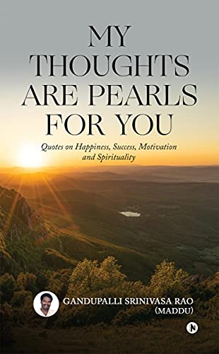 Stock image for My Thoughts Are Pearls for You: Quotes on Happiness, Success, Motivation and Spirituality for sale by Books Puddle