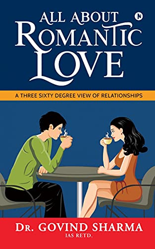 Imagen de archivo de All about Romantic Love: A Three Sixty Degree View of Relationships a la venta por GF Books, Inc.