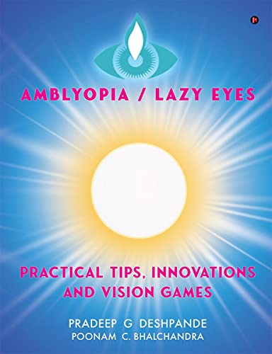 Beispielbild fr Amblyopia - Lazy Eyes: Practical Tips, Innovations and Vision Games zum Verkauf von Books Puddle
