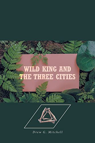 Beispielbild fr Wild King and the Three Cities zum Verkauf von GreatBookPrices