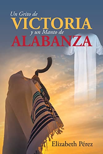 Stock image for Un grito de victoria y un manto de alabanza (Spanish Edition) for sale by Russell Books