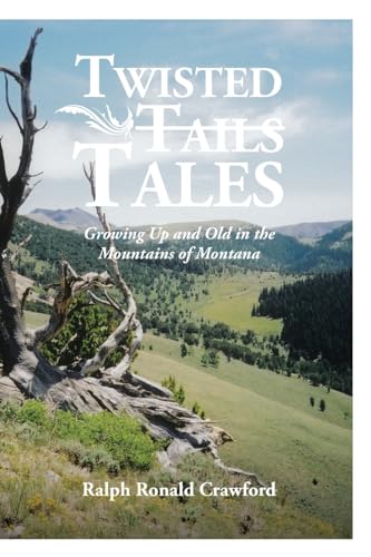 9781685268695: Twisted Tales Growing Up and Old in the Mountains of Montana