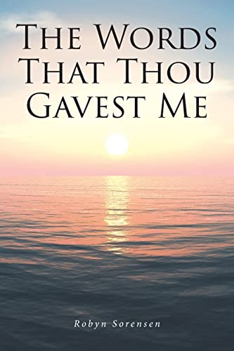 

The Words That Thou Gavest Me