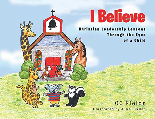 9781685269357: I Believe: Christian Leadership Lessons Through the Eyes of a Child