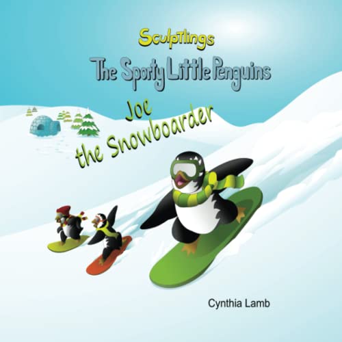 Beispielbild fr Joe The Snowboarder: Inspirational Book For Kids to Succeed (Uplifting Book to Encourage Kids to Not Give Up) (Sporty Little Penguins) zum Verkauf von Irish Booksellers