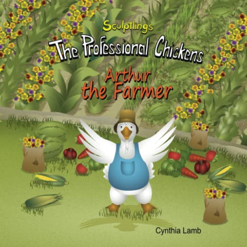 Beispielbild fr Arthur the Farmer: A Positive Encouraging Book on Spreading Love and Kindness (The Professional Chickens) zum Verkauf von ThriftBooks-Atlanta