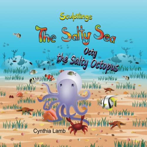 Imagen de archivo de Octy the Salty Octopus: Behavioral Book on Being Greedy (Why We Don't Take What Does Not Belong To Us, Saying I Am Sorry and Forgiveness) (The Salty Sea) a la venta por GF Books, Inc.