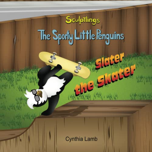 Beispielbild fr Slater The Skater: Sculptlings Behavioral Book on Setting A Good Example (Making Good Choices, Influencing Others, Being A Good Role Model) (Sporty Little Penguins) zum Verkauf von GF Books, Inc.