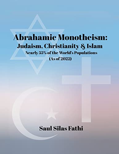 Stock image for Abrahamic Monotheism: Judaism, Christianity & Islam Nearly 55% of the World's Populations for sale by GreatBookPrices