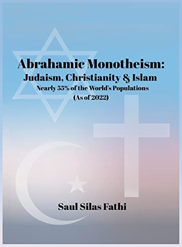 Stock image for Abrahamic Monotheism: Judaism, Christianity & Islam Nearly 55% of the World's Populations [Hardcover ] for sale by booksXpress