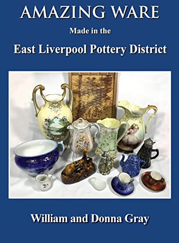 Stock image for Amazing Ware Made in the East Liverpool Pottery District for sale by Lucky's Textbooks