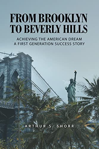 

From Brooklyn to Beverly Hills: Achieving the American Dream A First Generation Success Story