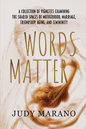 9781685371210: Words Matter: A collection of vignettes examining the shared spaces of motherhood, marriage, friendship, aging, and femininity