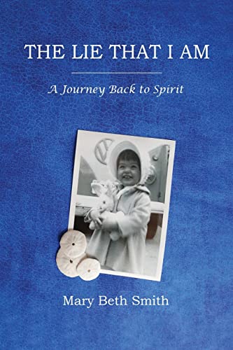 Stock image for The Lie That I Am: A Journey Back to Spirit for sale by ThriftBooks-Atlanta