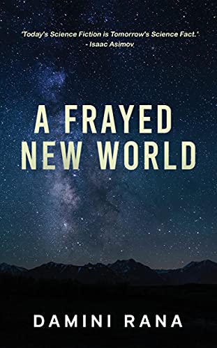 Stock image for A Frayed New World: From Science Fiction to Society for sale by GF Books, Inc.