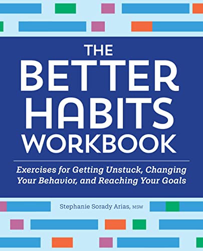 Beispielbild fr The Better Habits Workbook: Exercises for Getting Unstuck, Changing Your Behavior, and Reaching Your Goals zum Verkauf von BooksRun
