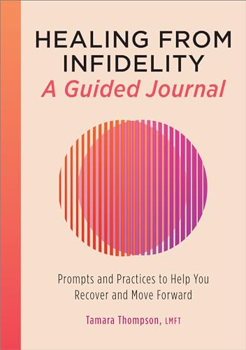 Beispielbild fr Healing from Infidelity: A Guided Journal: Prompts and Practices to Help You Recover and Move Forward zum Verkauf von BooksRun