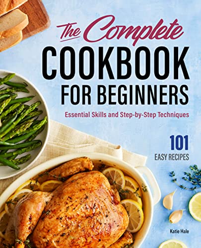 Beispielbild fr The Complete Cookbook for Beginners: Essential Skills and Step-By-Step Techniques zum Verkauf von Buchpark