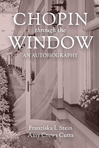 Stock image for Chopin Through the Window: An Autobiography for sale by GreatBookPrices