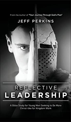 Stock image for Reflective Leadership: A Bible Study for Young Men Seeking to Be More Christ-like for Kingdom Work for sale by GF Books, Inc.