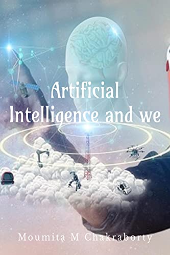 Stock image for Artificial Intelligence and We: Unveil interesting Facts on Artificial Intelligence for sale by Books Puddle