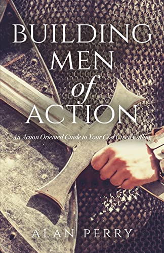 Beispielbild fr Building Men of Action: An Action Oriented Guide to Your God Given Calling zum Verkauf von SecondSale