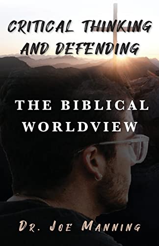 Stock image for Critical Thinking and Defending the Biblical Worldview for sale by GreatBookPrices
