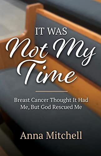 Stock image for It Was Not My Time: Breast Cancer Thought It Had Me, But God Rescued Me for sale by Book Deals