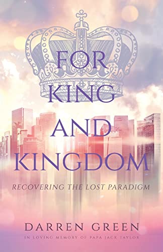 Imagen de archivo de For King and Kingdom: Recovering the Lost Paradigm a la venta por Book Deals