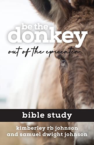 Stock image for Be the Donkey: Out of the Epicenter Bible Study for sale by GF Books, Inc.