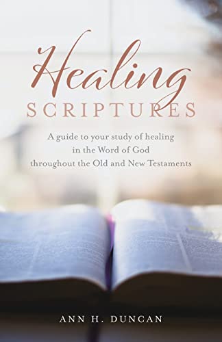 Stock image for Healing Scriptures: A guide to your study of healing in the Word of God throughout the Old and New Testaments for sale by GreatBookPrices