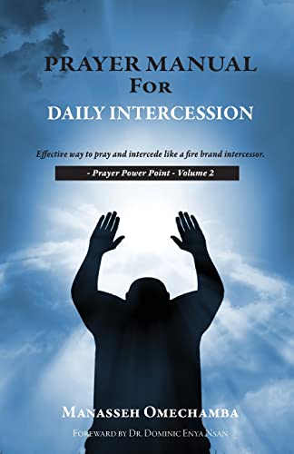 Stock image for Prayer Manual For Daily Intercession: Effective way to pray and intercede like a fire brand intercessor. for sale by Chiron Media