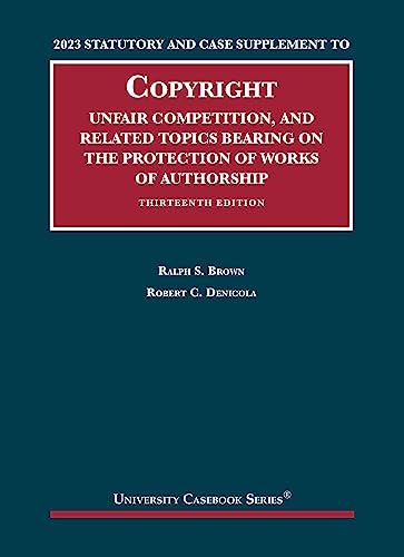 Stock image for 2023 Statutory and Case Supplement to Copyright, Unfair Competition, and Related Topics Bearing on the Protection of Works of Authorship (University Casebook Series) for sale by Revaluation Books