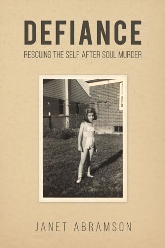 Stock image for Defiance: Rescuing the Self After Soul Murder for sale by California Books