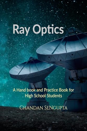9781685630973: Ray Optics: A Hand book and Practice Book for High School Students