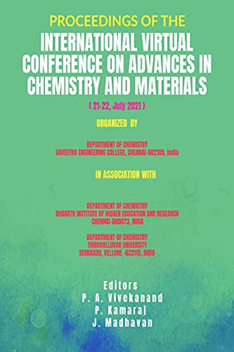 Beispielbild fr PROCEEDINGS OF THE INTERNATIONAL VIRTUAL CONFERENCE ON ADVANCES IN CHEMISTRY AND MATERIALS: Organized by SAVEETHA ENGINEERING COLLEGE IN ASSOCIATION WITH BHARATH INSTITUTE OF HIGHER EDUCATION . zum Verkauf von Books Puddle